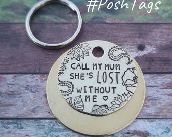 Call my mum she's lost without me - floral paisley - dog tag pet tag hand stamped #PoshTags Collar Christmas Gift Idea