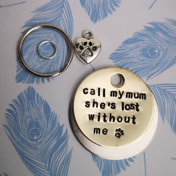 Call my mum she's lost without me - dog tag pet tag hand stamped Collar Christmas Gift Idea