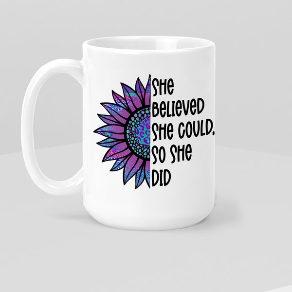 She believed she could, so she did 15 oz coffee mug, personalized coffee cup