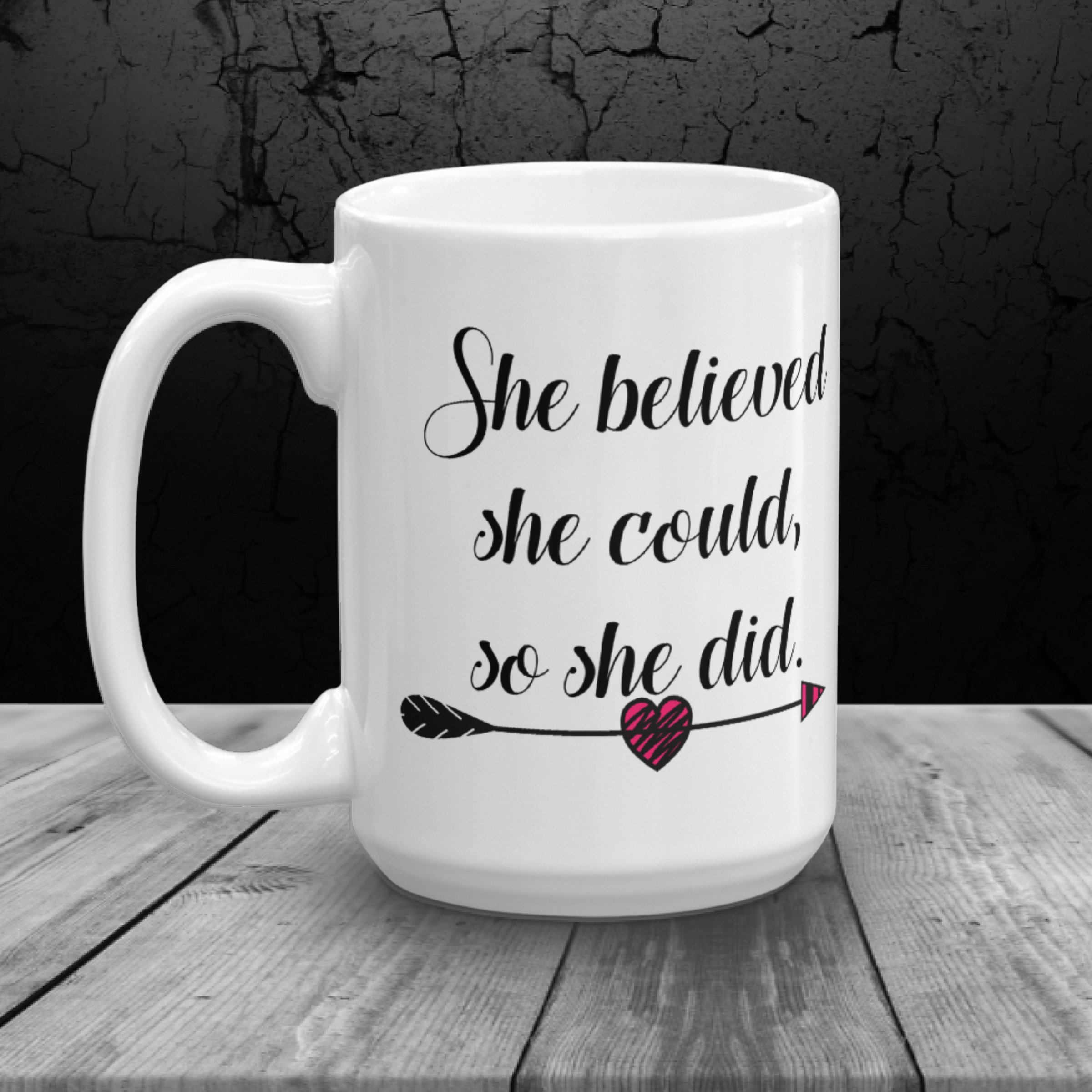 She Believed She Could So She Did 15oz Coffee Mug Beautiful Two-Tone Color Premium Quality Gift Idea For Mom 
