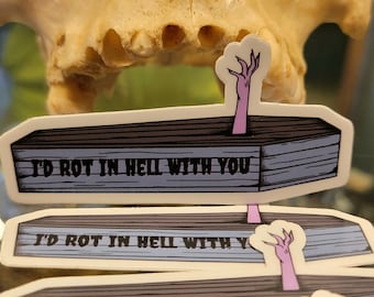 I'd Rot in Hell with You, Pastel Goth, Spooky. Coffin, Vinyl Sticker, Decal