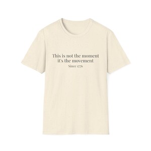 It's not the moment it's the movement T-Shirt image 3