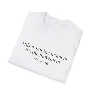 It's not the moment it's the movement T-Shirt image 5
