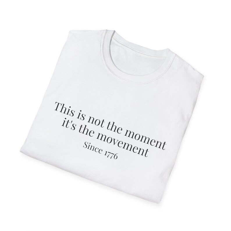 It's not the moment it's the movement T-Shirt image 5