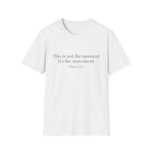It's not the moment it's the movement T-Shirt image 1