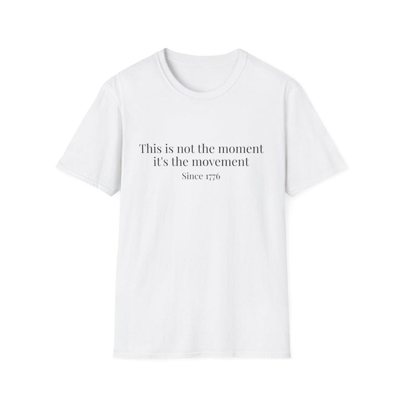 It's not the moment it's the movement T-Shirt image 1
