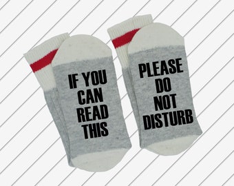 If You Can Read This ~~~ Please Do Not Disturb (Funny Novelty Word Socks) REst - Relax - Peaceful