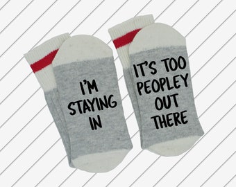 I'm Staying In ~~~ It's Too Peopley Out There, Funny Socks, Novelty Socks, Word Socks, Mens, Womens, Gift Socks, People,