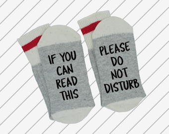 If You Can Read This ~~~ Please Do Not Disturb (Funny Novelty Word Socks) REst - Relax - Peaceful