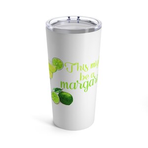 This Might Be a Margarita 20oz Tumbler, Funny Tumbler, Gift For Mom, Mother&#39;s Day Gift, Gift For Her
