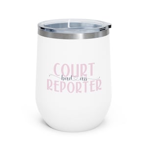 Badass Court Reporter 12oz Insulated Wine Tumbler