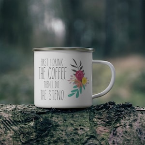 First I Drink the Coffee then I Do the Steno Court Reporter, Stenographer, Captioner Enamel Campfire Mug