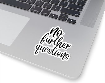 No Further Questions Kiss-Cut Stickers