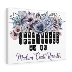 May include: A white canvas print with a floral design and a typewriter keyboard. The keyboard has the letters TPHFPLTD, SKWR*RBGSZ, and AOE. The text "Madam Court Reporter" is written below the keyboard.