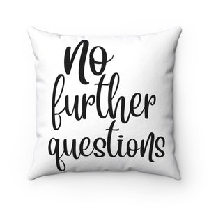 No Further Questions Pillow, Lawyer Gift, Courtroom Decor