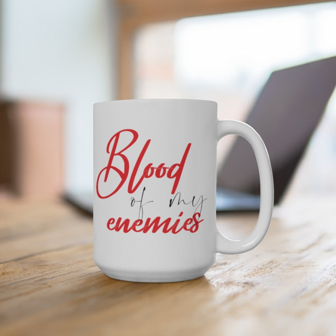 Blood of My Enemies White Ceramic Mug - Etsy