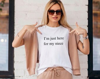 I'm Just Here For My Niece Bella+Canvas Tee, Family Matching Shirt,nephew, cusoin, granddaughter, grandson, T Shirt, Tee