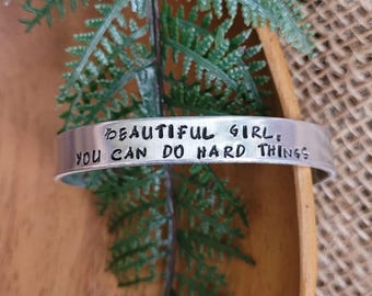 Beautiful girl you can do hard things cuff, Hand stamped aluminum, Inspirational gift