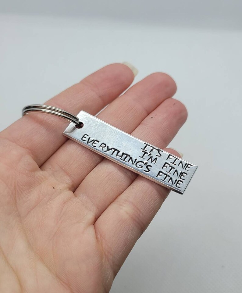Inspirational and motivational keychain Funny gift for her It/'s fine I/'m fine Everything is fine Keychain