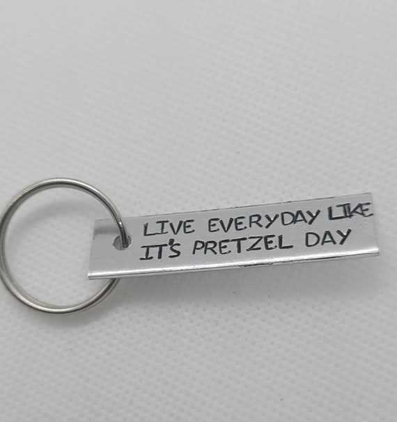 Live everyday like its Pretzel Day Funny The Office Quote Keychain,