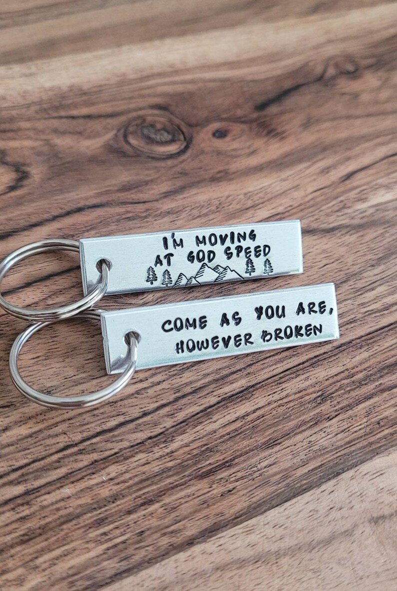 I'm moving at God speed keychain | Come as you are however broken 