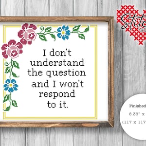 Ik begrijp de vraag niet en ik zal er niet op reageren - Digitale download - Cross Stitch - PDF-patroon - 14 tellen - Gearresteerde ontwikkeling