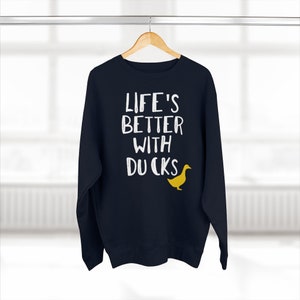 Duck Premium Unisex Sweatshirt. Duck /Lover Owner Gift, Funny Duck Phrase and Quote. Pets and Animals. Black, Blue, Dark Gray, Navy