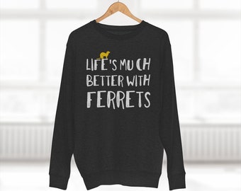 Ferret Premium Men's/Unisex Sweatshirt - Crewneck Pullover Sweater. Gift Pet Ferret Owners - Funny Phrases - Pets & Animals