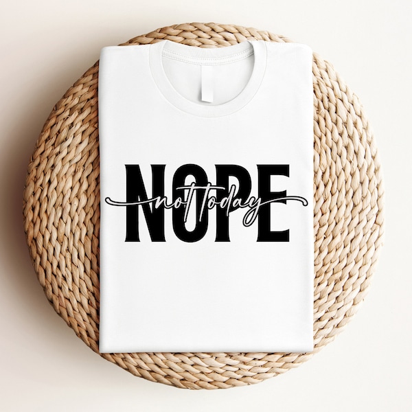 T-Shirt | Nope not today | schwarz weiß