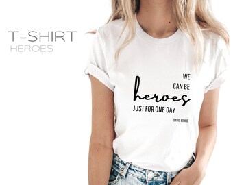 T-Shirt | We can be Heroes | Bowie Song | Lyrics Heroes | white shirt with black lettering