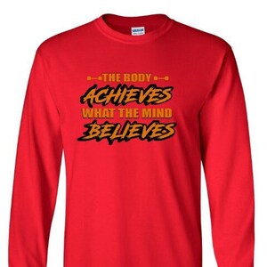 The Body Achieves What the Mind Believes Custom Shirt RED