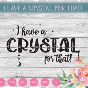 I Have A Crystal For That