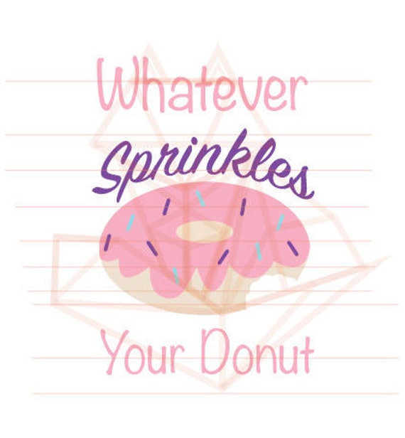 Whatever Sprinkles Your Donut SVG DXF Etsy
