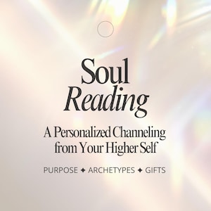 Soul Reading | Channeled Message from Higher Self | Spiritual Guidance | Purpose, Archetypes, Gifts | Intuitive PDF Reading