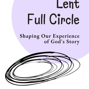 May include: A book cover with a purple circle and the text "Lent Full Circle: Shaping Our Experience of God's Story" and the author's name "Christine V. Hides".