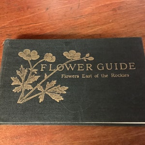 Antique 1926  Flower Guide/Flowers East of the Rockies/By Chester A. Reed