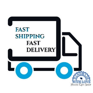 May include: A black and white illustration of a delivery truck with the words "FAST SHIPPING FAST DELIVERY" on the side. A blue circle with a white heart inside is in the lower right corner with the text "HANDMADE WITH LOVE HULYA GIFT SHOP".