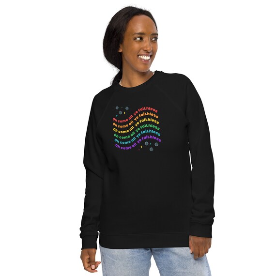 Oh Come All Ye Faithless Crewneck Gay Holiday Sweater Gay Holiday Sweatshirt Atheist Christmas Sweatshirt Etsy