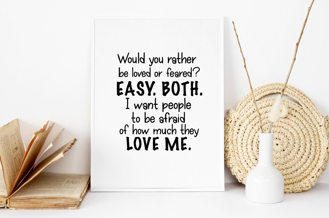 Would You Rather Be Loved or Feared Michael Scott Wall Art Etsy