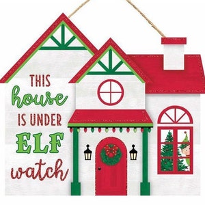 11.25" Elf Christmas Sign-This House is Under Elf Watch Sign-Christmas Wreath Sign-Door Hanger-Wall Hanger-Wreath Attachment-Wreath Supply