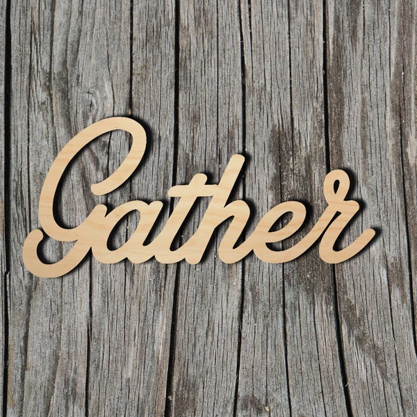 Gather wood sign - Multiple Sizes - Laser Cut Unfinished Wood Cutout Shapes