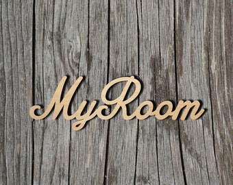 My Room wood sign - Multiple Sizes - Laser Cut Unfinished Wood Cutout Shapes