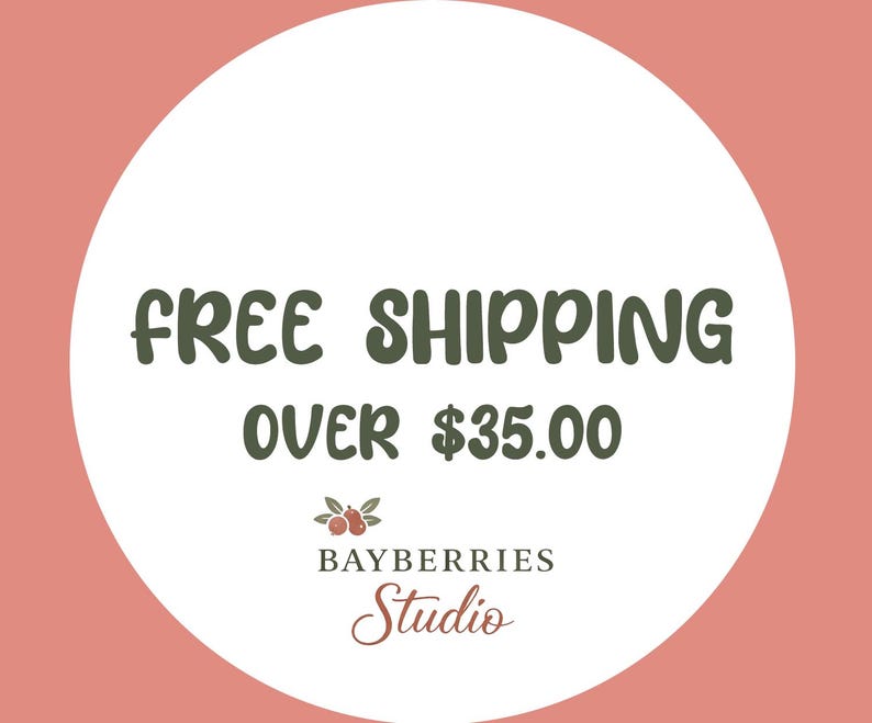 May include: A circular graphic with a dusty rose background and a large white centre circle. The text reads FREE SHIPPING OVER $35.00 in dark green. Below is a small illustration of three bayberries with leaves and the text BAYBERRIES Studio.