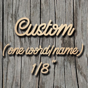Custom Word Sign - One word or name - Personalized Wood Sign - 1/8&quot; Thick Unfinished Laser Cut Shape