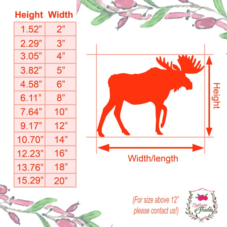 May include: A bright orange silhouette of a moose with a size chart displaying height and width measurements in inches. The chart lists dimensions from 1.52 inches by 2 inches up to 15.29 inches by 20 inches. Text reads: For size above 12 please contact us.