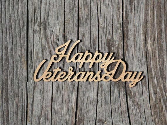 Happy Veteran's Day wood sign - Multiple Sizes - Laser Cut Unfinished Wood Cutout Shapes