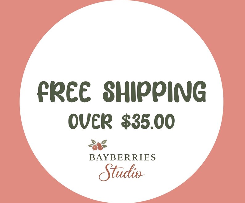 May include: A circular graphic with a dusty rose background and a large white center circle. The text reads FREE SHIPPING OVER $35.00 in dark green. Below is a small illustration of three bayberries with leaves and the text BAYBERRIES Studio.