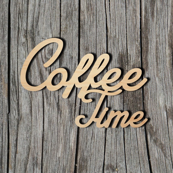 Coffee Time wood sign - Laser Cut Unfinished Wood Cutout Shapes - Always check sizes and measure