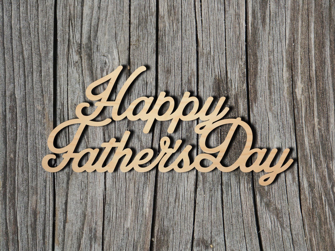 Happy Father's Day Wood Sign - Multiple Sizes - Laser Cut Unfinished ...