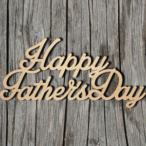 Happy Father's Day wood sign - Multiple Sizes - Laser Cut Unfinished Wood Cutout Shapes
